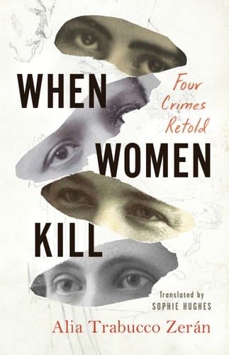 When Women Kill - Alia Trabucco Zerán · 2022