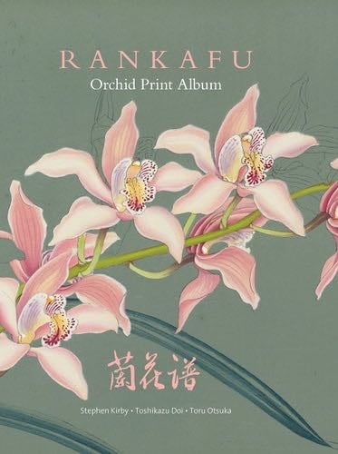 Rankafu: Japanese Masterpiece Orchid Woodblock Prints - Stephen Kirby, Toshikazu Doi, Toru Otsuka · 2019