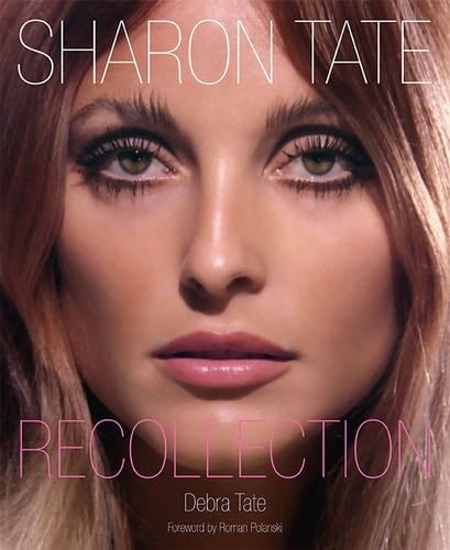 Sharon Tate: Recollection - Debra Tate · 2014