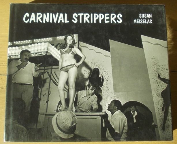 Carnival Strippers - Susan Meiselas · 1976