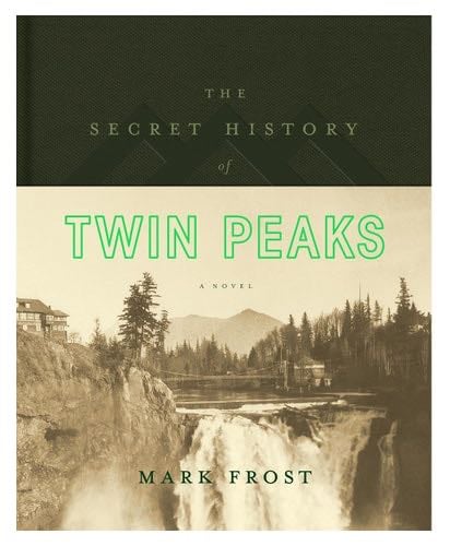 The Secret History of Twin Peaks: A Novel - Mark Frost · 2016