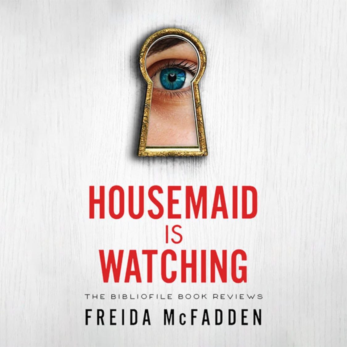 The Housemaid Is Watching - Freida McFadden · 2024