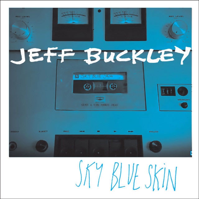 Sky Blue Skin - Demo - September 13, 1996 - Song · Jeff Buckley