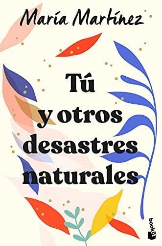 Tú y otros desastres naturales - María Martínez · 2021