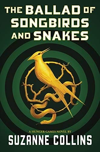 The Ballad of Songbirds and Snakes (A Hunger Games Novel) - Suzanne Collins · 2020
