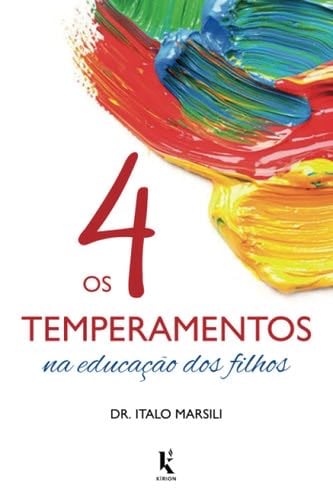 Os 4 temperamentos na educação dos filhos (Portuguese Edition) - Italo Marsili · 2018