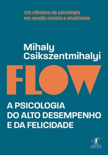 Flow - Edicao revista e atualizada - A psicologia do alto desempenho e da felicidade (Em Portugues do Brasil) - Mihaly Csikszentmihalyi · 2019