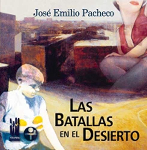 Las batallas en el desierto - José Emilio Pacheco Berny · 2001
