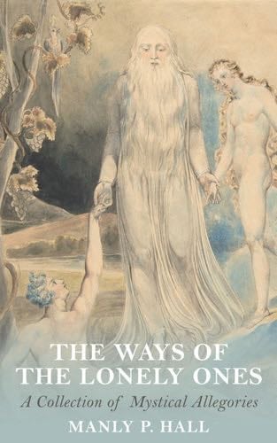 The Ways of the Lonely Ones - Manly Palmer Hall · 2022