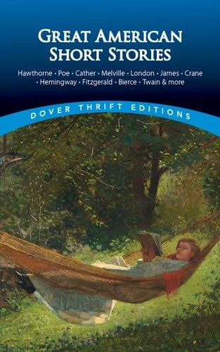Great American Short Stories: Hawthorne, Poe, Cather, Melville, London, James, Crane, Hemingway, Fitzgerald, Bierce, Twain & more (Dover Thrift Editions: Short Stories) - Paul Negri 路 2002