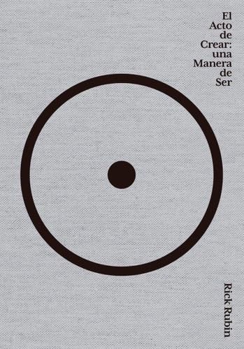 El acto de crear / The Creative Act: A Way of Being (Spanish Edition) - Rick Rubin · 2024