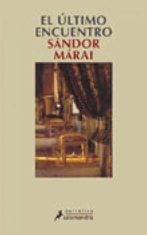 El último encuentro - Sándor Márai · 2011