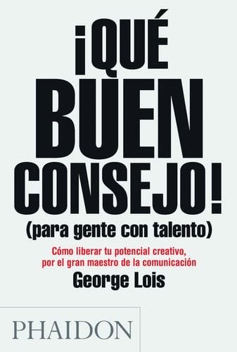Spanish Damn Good Advice: For People With Talent (Spanish Edition) - George Lois · 2012