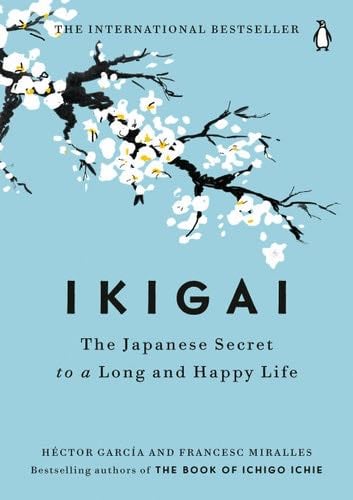 Ikigai: The Japanese Secret to a Long and Happy Life - Héctor García, Francesc Miralles · 2017