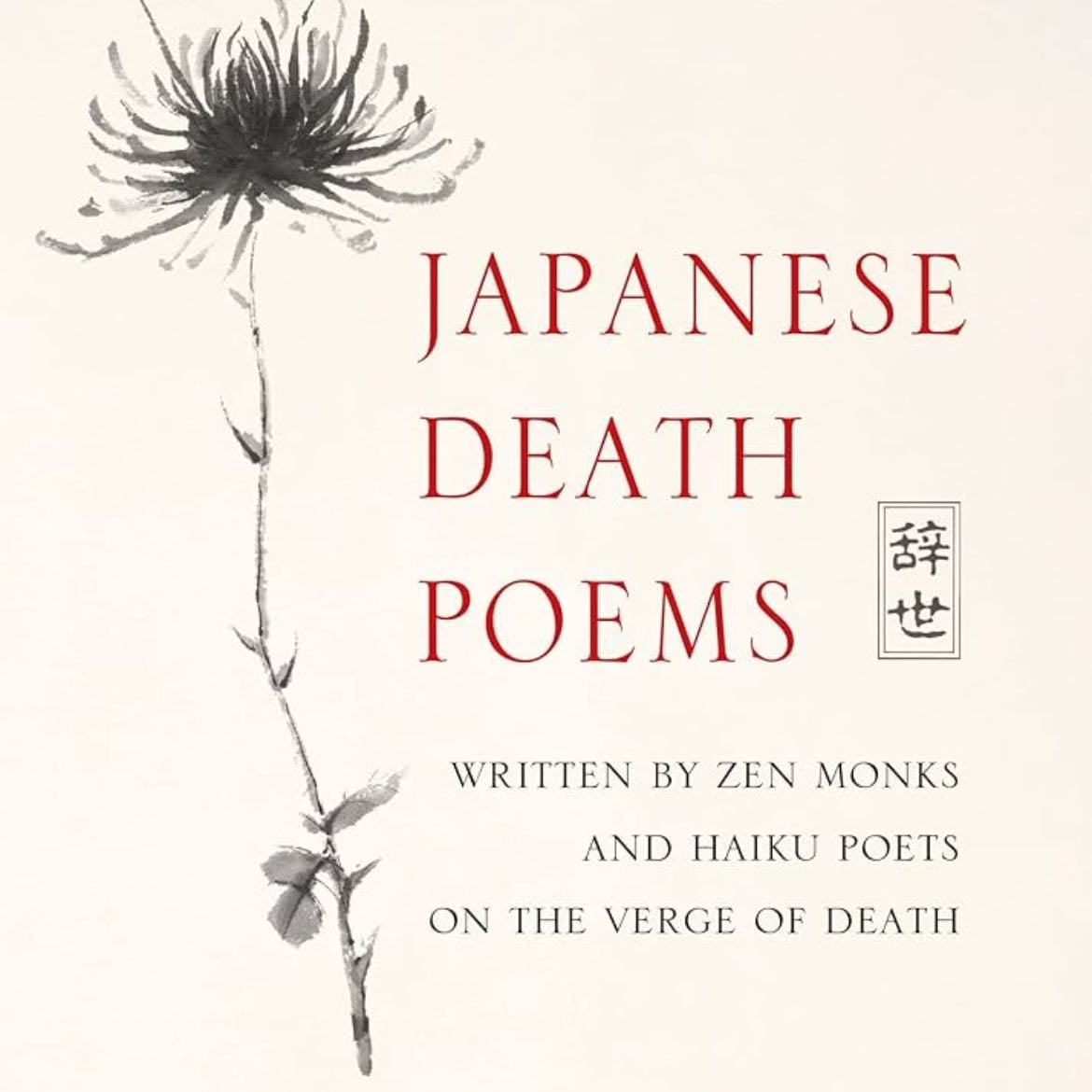 Japanese Death Poems - Zen Monks and Haiku Poets on the Verge of Death