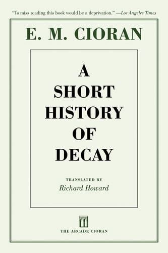 A Short History of Decay - E. M. Cioran