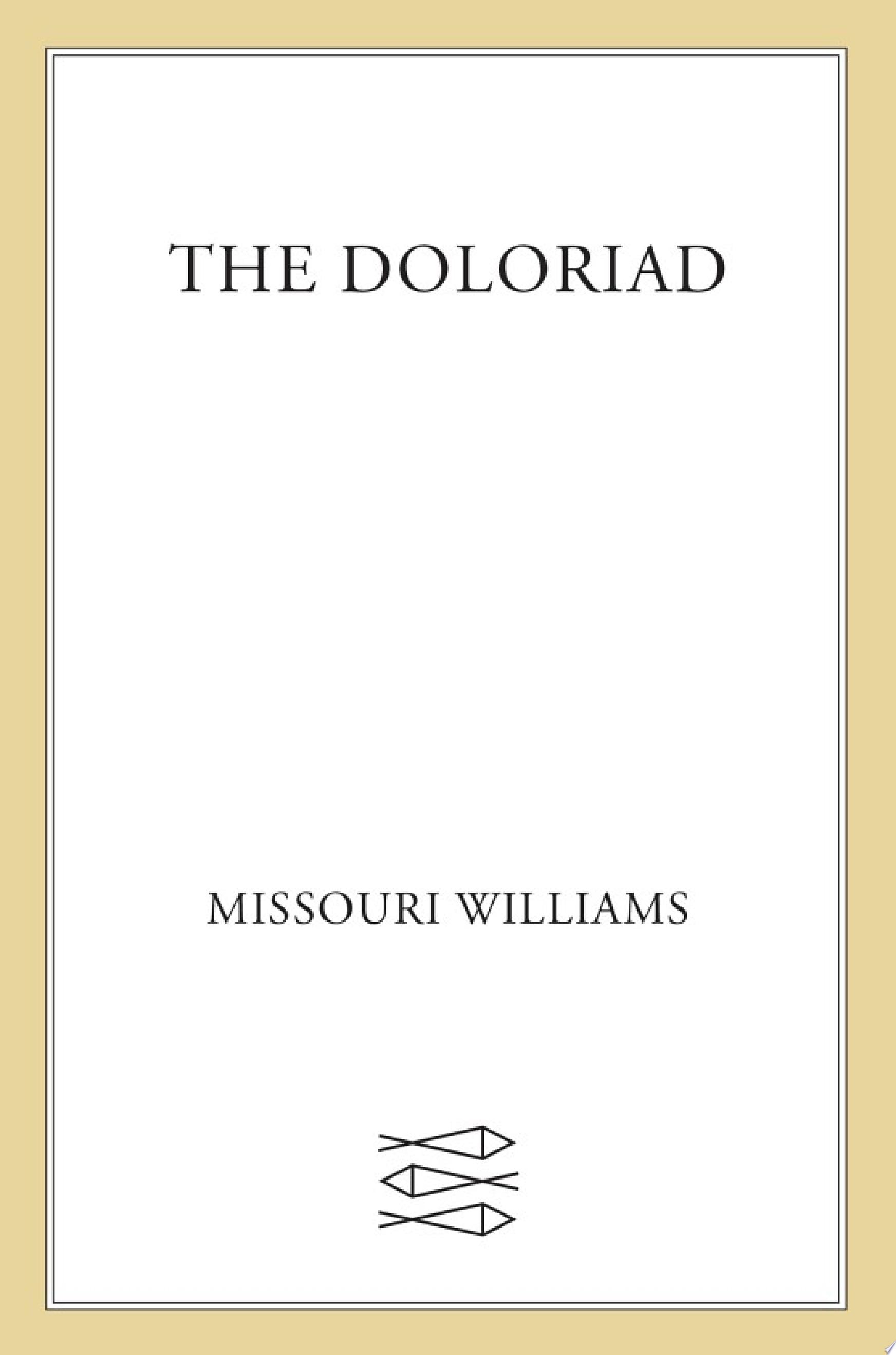 The Doloriad - Missouri Williams · 2022