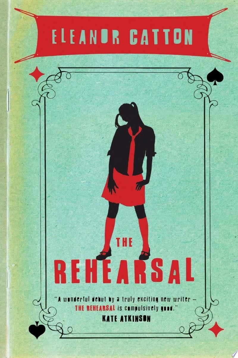 The Rehearsal - Eleanor Catton · 2010