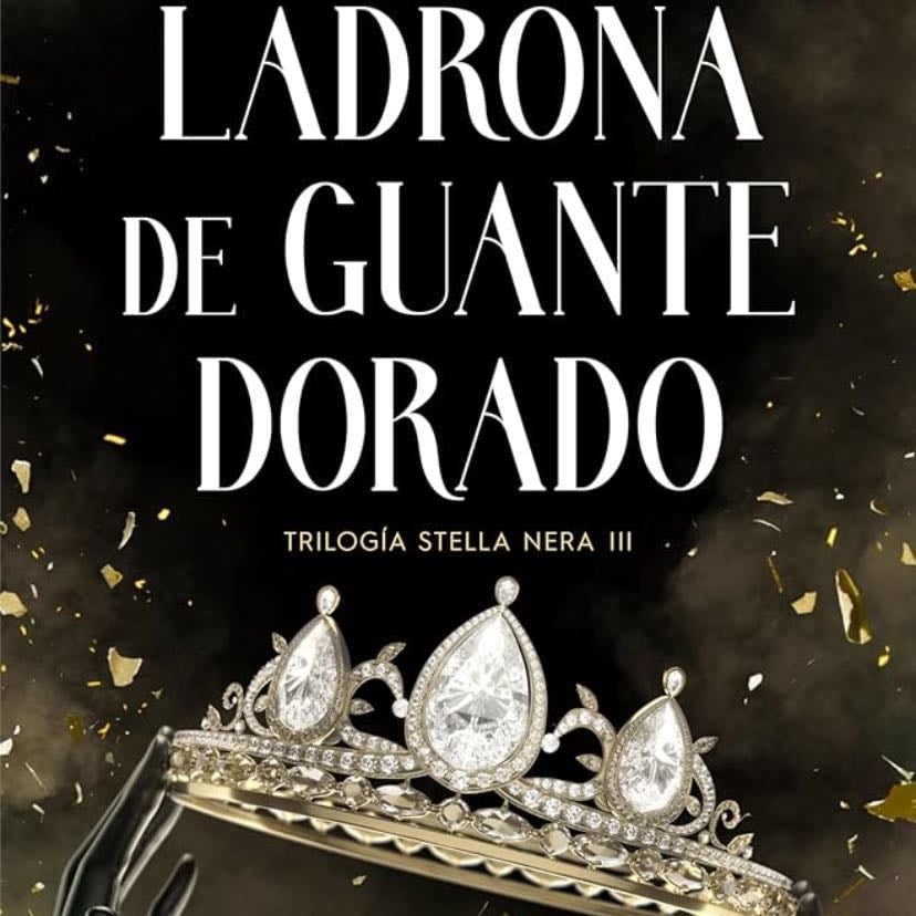 Ladrona de guante dorado (Trilogía Stella Nera, 3) - Anastasia Untila · 2024
