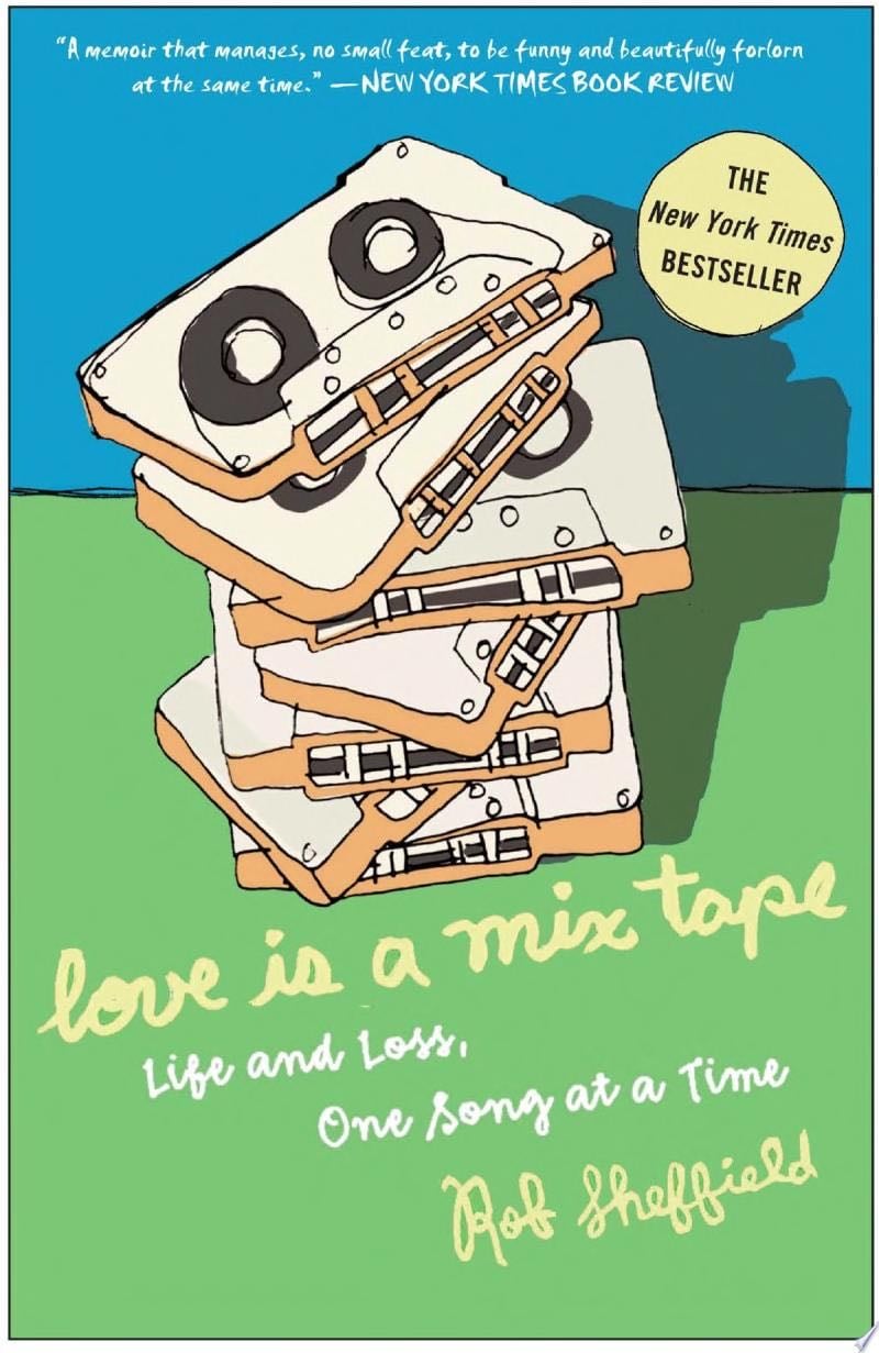 Love Is a Mix Tape - Rob Sheffield · 2007