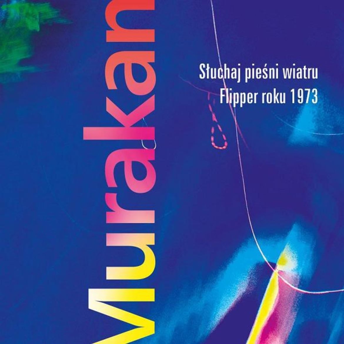 Słuchaj Pieśni Wiatru / Flipper 1979 roku - Haruki Murakami · 2015
