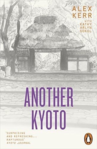 Another Kyoto - Alex Kerr, Kathy Arlyn Sokol · 2018