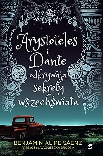 Arystoteles i Dante odkrywaja sekrety wszechswiata - Benjamin Saenz Alire · 2021