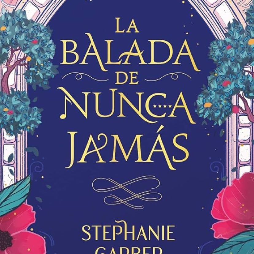 La Balada De Nunca Jamás - Stephanie Garber · 2022