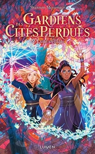 Gardiens des Cités perdues - Tome 9 Lune Stellaire - Shannon Messenger · 2022