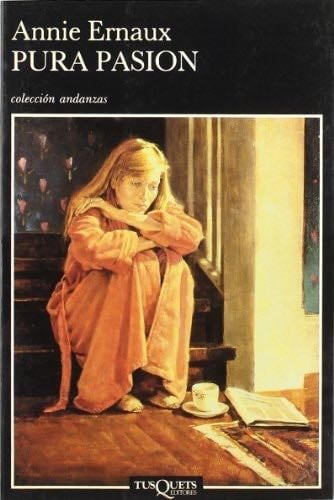 Pura Pasion (Andanzas) (Spanish Edition) - Annie Ernaux · 1993