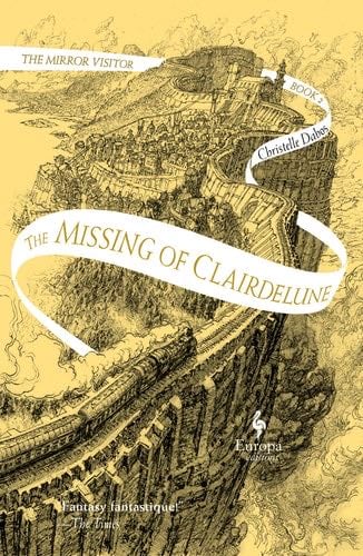 The Missing of Clairdelune: Book Two of The Mirror Visitor Quartet (The Mirror Visitor Quartet, 2) - Christelle Dabos · 2020
