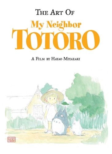 The Art of My Neighbor Totoro: A Film by Hayao Miyazaki - Hayao Miyazaki · 2005
