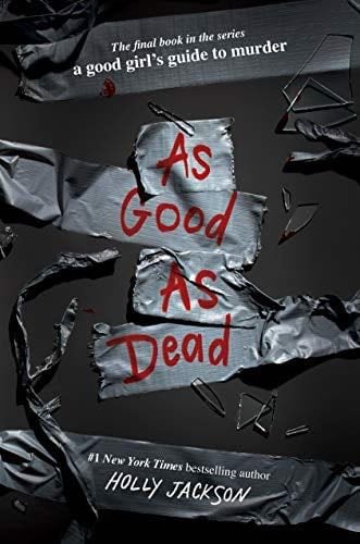 As Good as Dead: The Finale to A Good Girl's Guide to Murder - Holly Jackson · 2021
