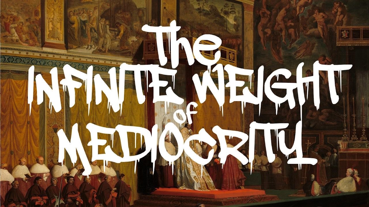 The Infinite Weight of Mediocrity - YouTube