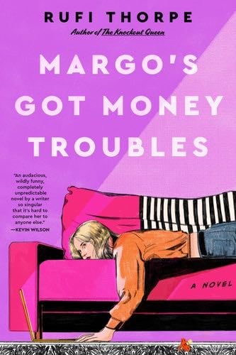 Margo's Got Money Troubles - Rufi Thorpe · 2024