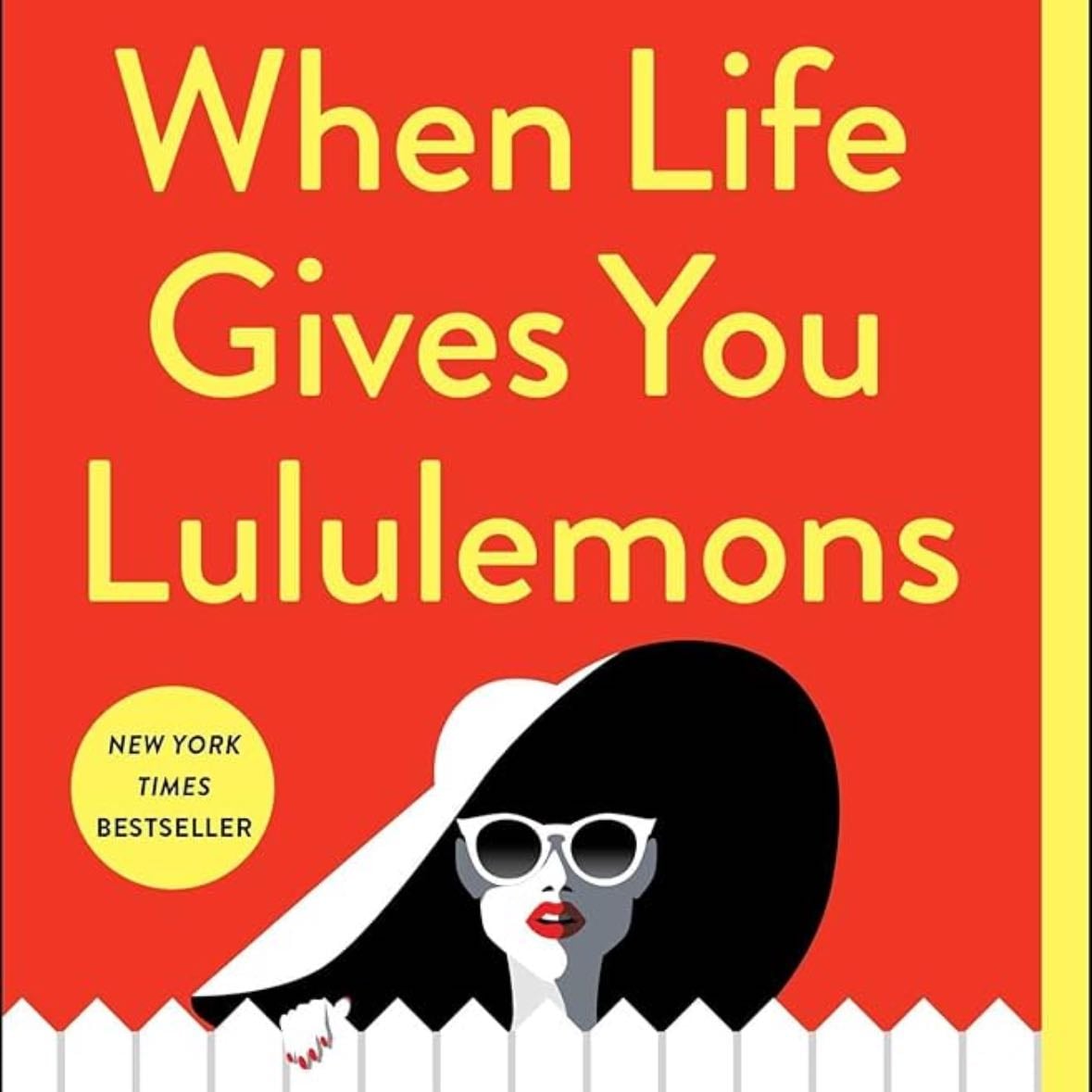 When Life Gives You Lululemons - Lauren Weisberger · 2019