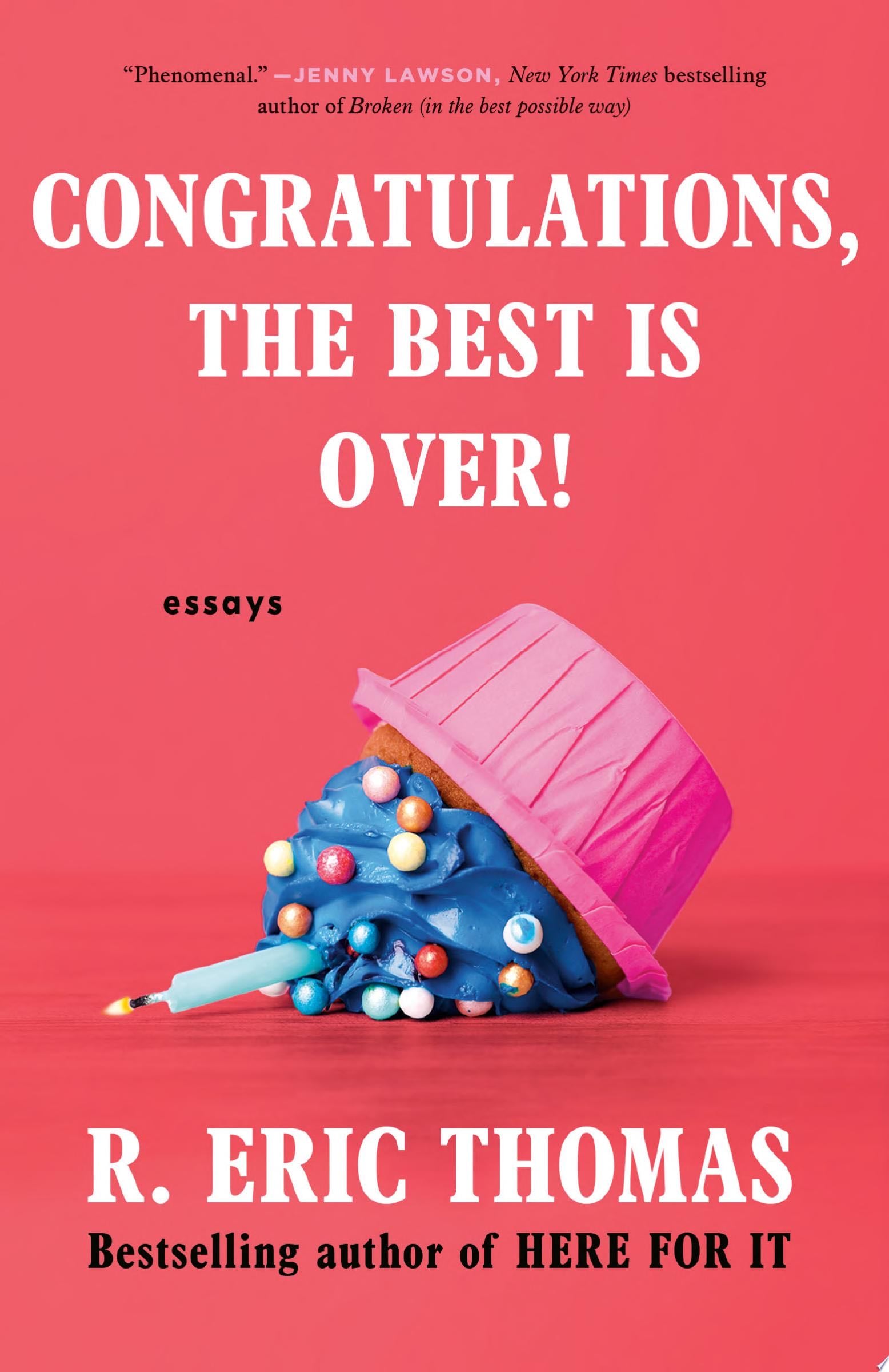 Congratulations, The Best Is Over! - R. Eric Thomas · 2023