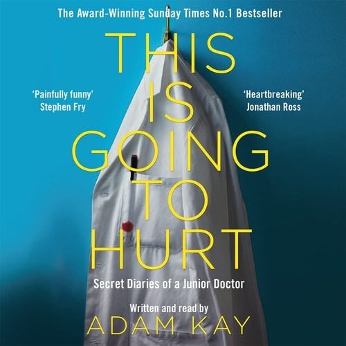 This Is Going To Hurt - Adam Kay · 2018