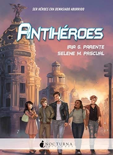 Antihéroes - Iria G. Parente, Selene M. Pascual · 2019