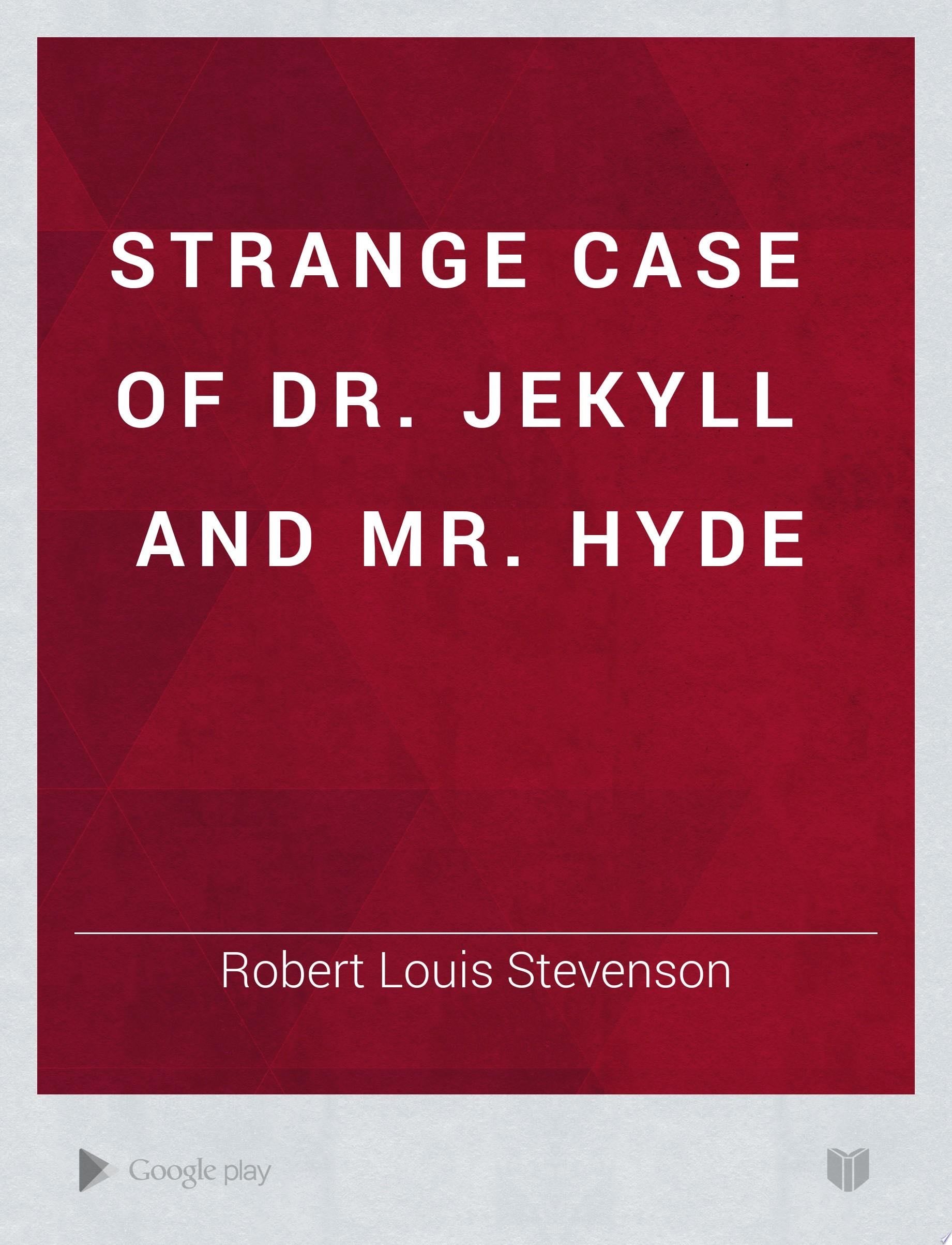 Strange Case of Dr. Jekyll and Mr. Hyde - Robert Louis Stevenson · 1886