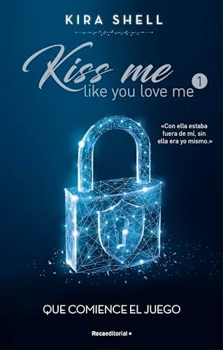 Que comience el juego (Kiss me like you love me 1) - Kira Shell · 2023