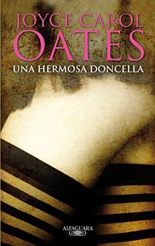 Una hermosa doncella - Joyce Carol Oates · 2011