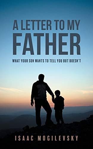 A Letter to My Father - Isaac Mogilevsky · 2019