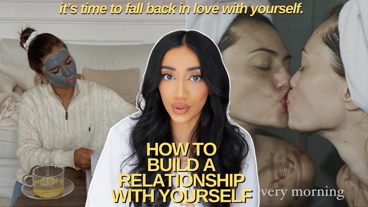 how to build a relationship WITH YOURSELF | self-love habits & mindset to become the best you.