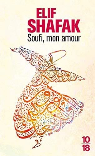 Soufi, mon amour - Elif Shafak · 2011