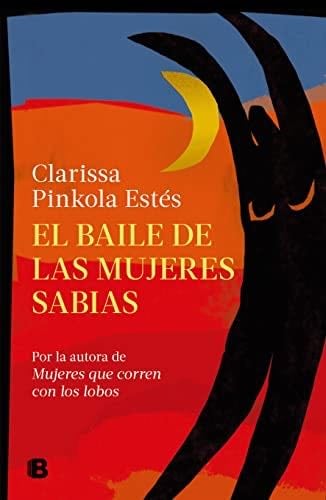 El baile de las mujeres sabias - Clarissa Pinkola Est茅s 路 2023