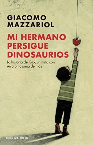MI HERMANO PERSIGUE DINOSAURIOS - Mazzariol,Giacomo · 2017