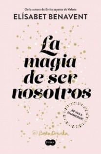 La magia de ser nosotros (Sofia 2) - Elisabet Benavent · 2017
