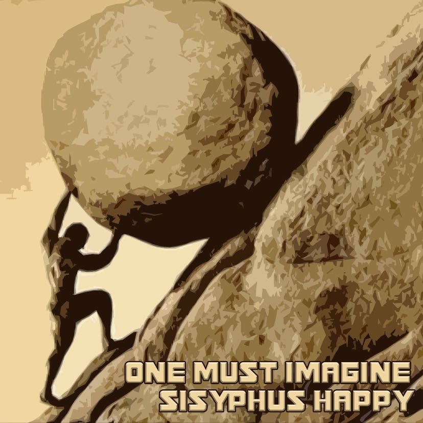 One must imagine Sisyphus Happy - The Art of Thinking