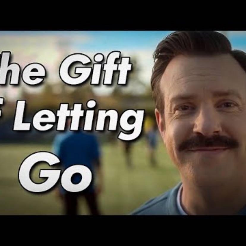 The Gift of Letting Go and Ted Lasso - SableStew